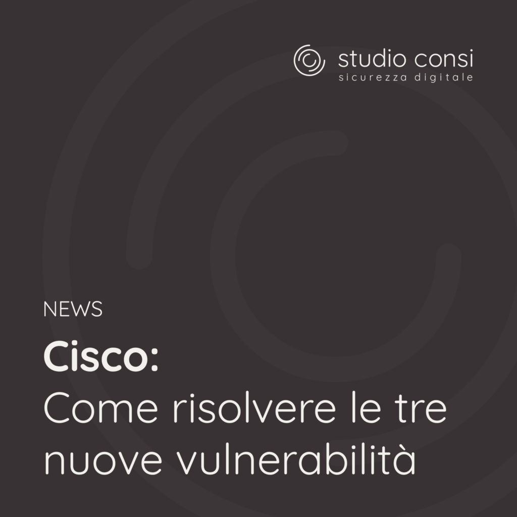 Cisco: come risolvere le tre nuove vulnerabilità
