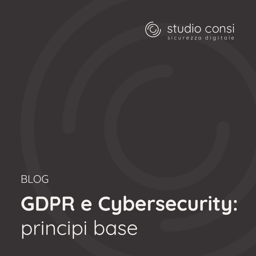 GDPR e Cybersecurity: principi base