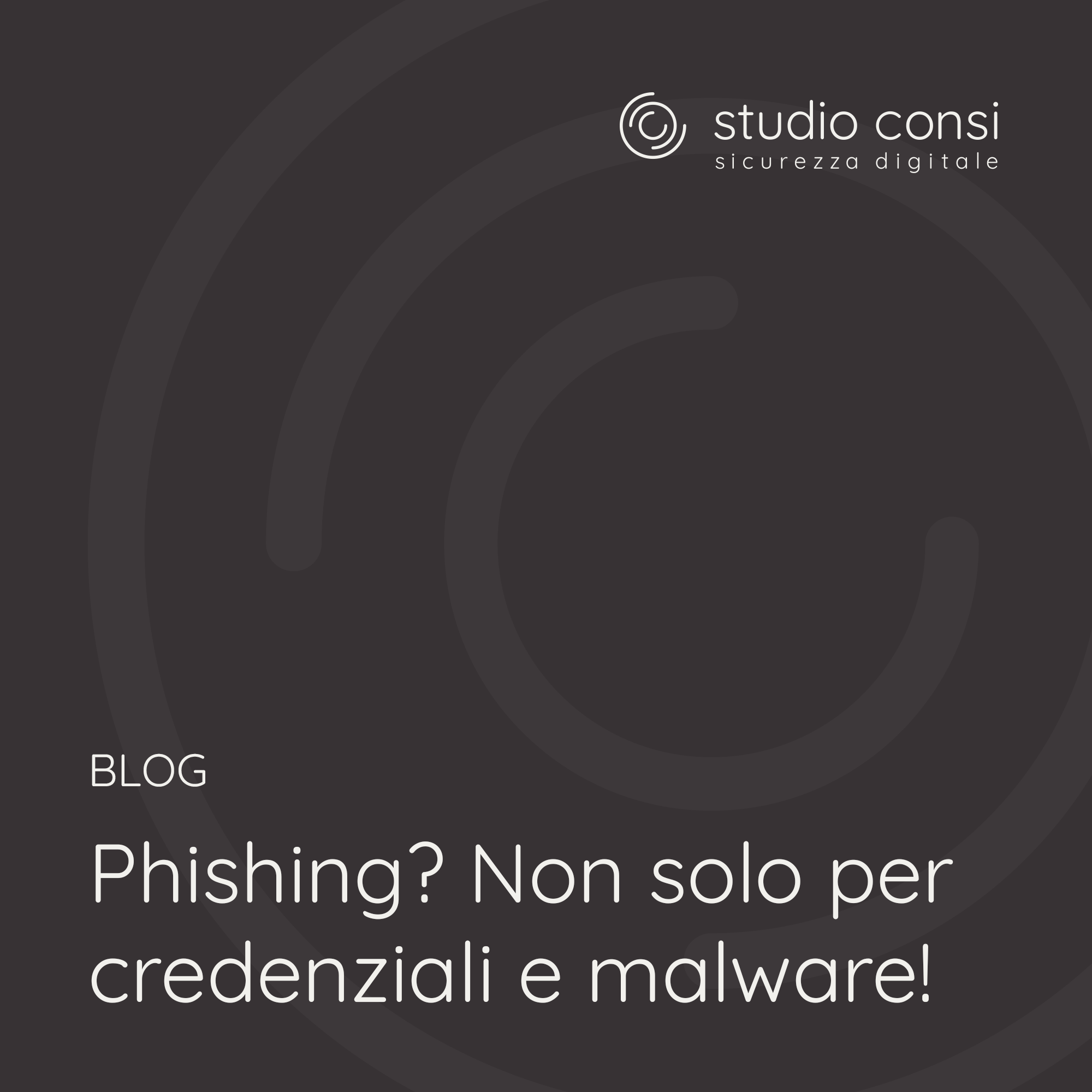 Phishing? Non solo per credenziali e malware!