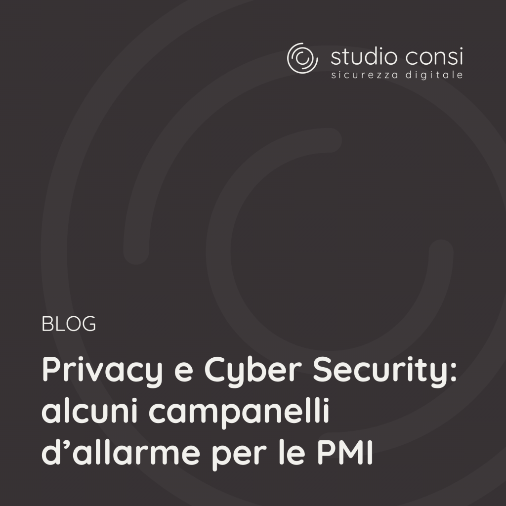Privacy e Cyber Security: alcuni campanelli d’allarme per le PMI