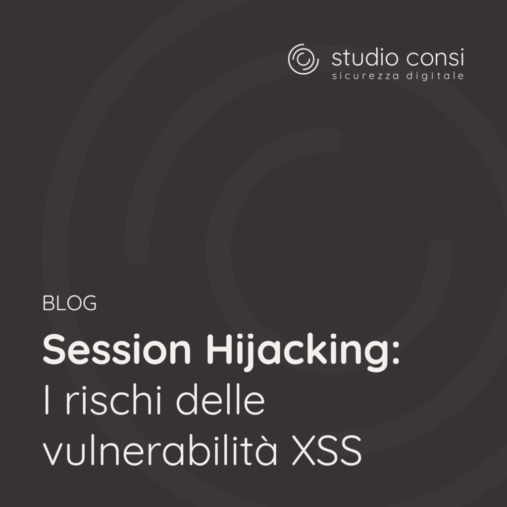 Session Hijacking – I rischi delle vulnerabilità XSS