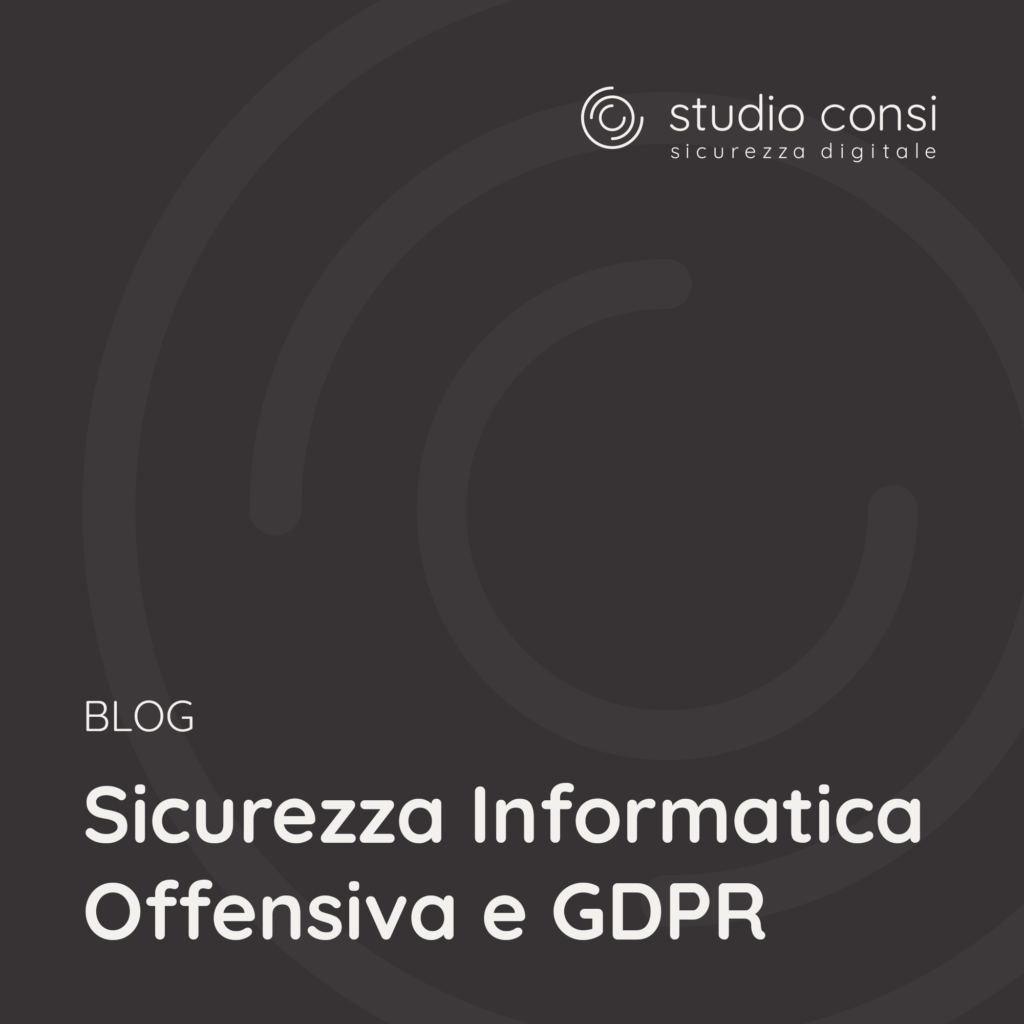 Sicurezza Informatica Offensiva e GDPR